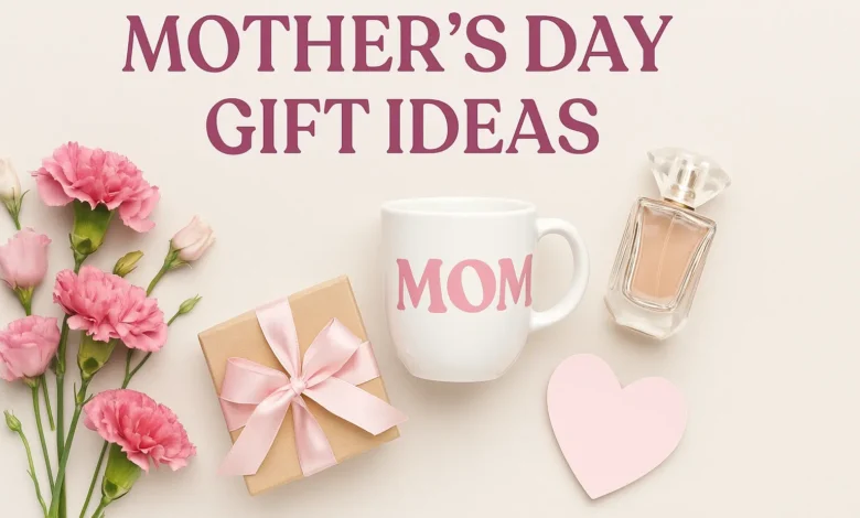 Mother's Day Gift Ideas