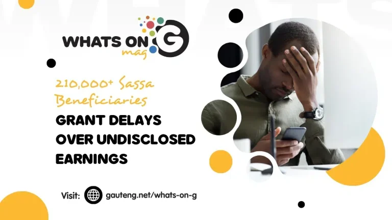 210,000+ Sassa Beneficiaries Face Grant Delays Over Undisclosed Earnings