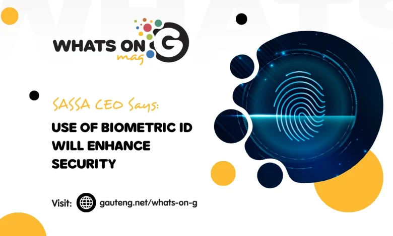 SASSA CEO Says Use of Biometric ID Will Enhance Security